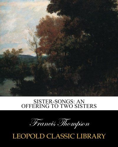 Sister-songs: an offering to two sisters