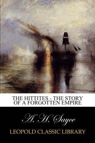 The Hittites - The story of a Forgotten Empire