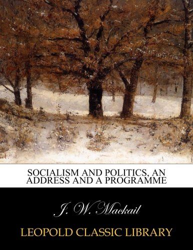 Socialism and politics, an address and a programme