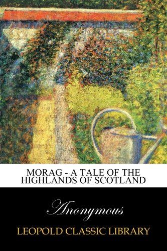 Morag - A Tale of the Highlands of Scotland