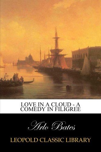 Love in a Cloud - A Comedy in Filigree