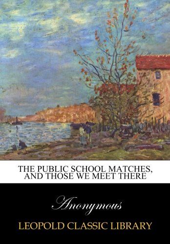 The public school matches, and those we meet there