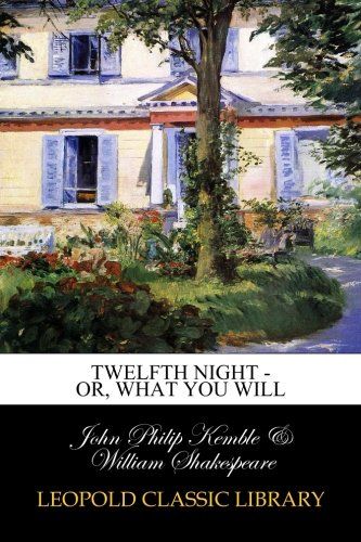 Twelfth Night - or, What You Will