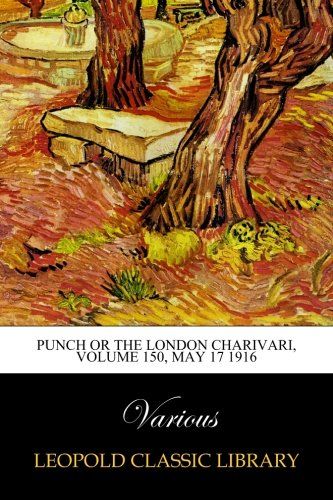 Punch or the London Charivari, Volume 150, May 17 1916