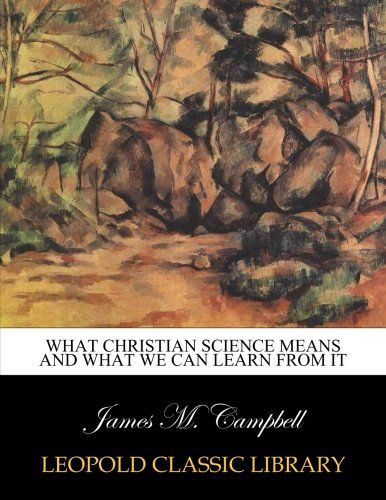 What Christian science means and what we can learn from it