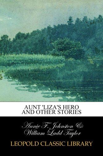 Aunt 'Liza's Hero and Other Stories
