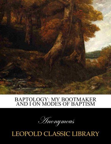 Baptology: my bootmaker and I on modes of baptism