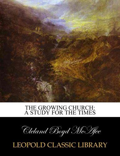The growing church: a study for the times