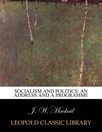 Socialism and politics: an address and a programme