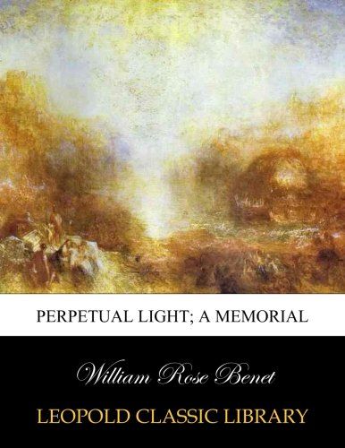 Perpetual light; a memorial