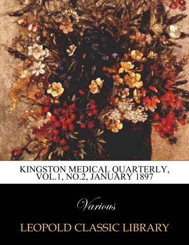 Kingston Medical Quarterly, Vol.1, No.2, January 1897