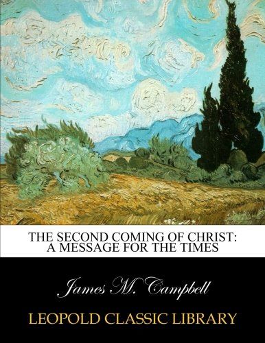 The second coming of Christ: a message for the times