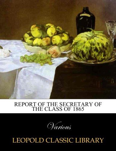 Report of the secretary of the class of 1865
