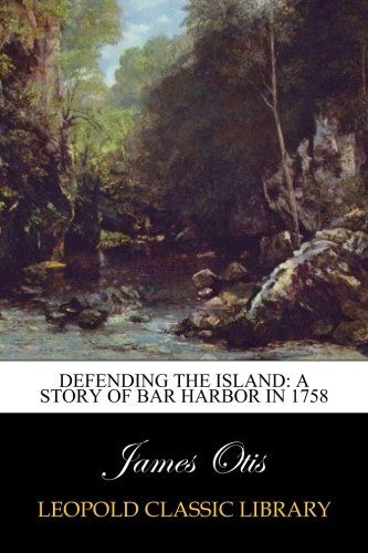 Defending the Island: A story of Bar Harbor in 1758