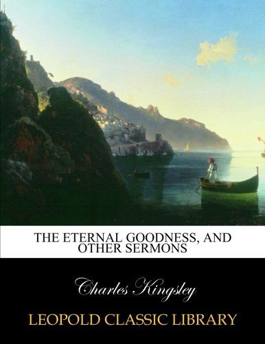 The eternal goodness, and other sermons