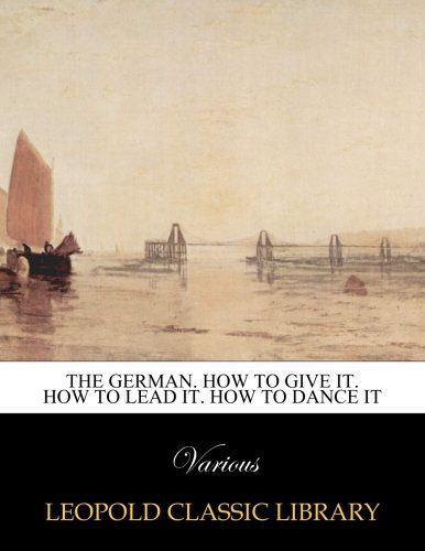The german. How to give it. How to lead it. How to dance it