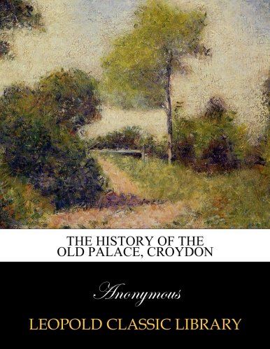 The history of the Old Palace, Croydon