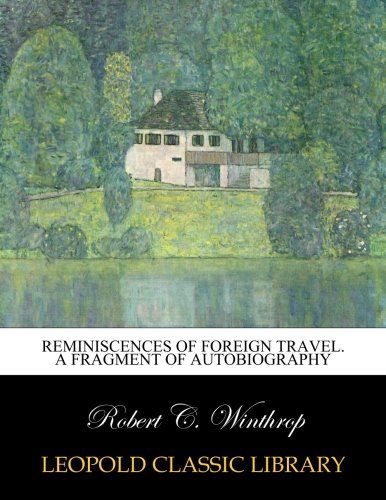 Reminiscences of foreign travel. A fragment of autobiography