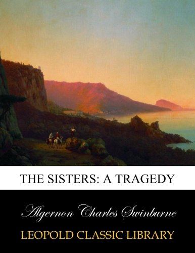 The sisters: a tragedy