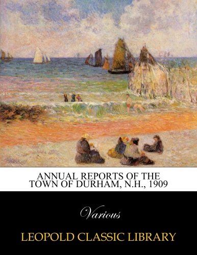 Annual reports of the Town of Durham, N.H., 1909