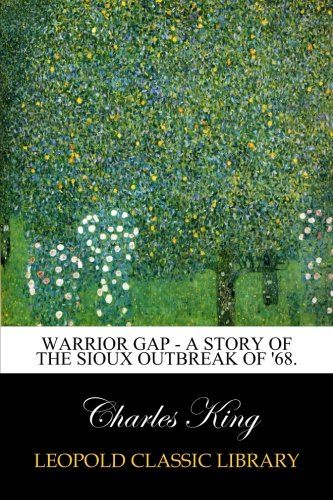 Warrior Gap - A Story of the Sioux Outbreak of '68.
