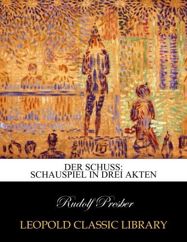 Der Schuss: Schauspiel in drei Akten (German Edition)