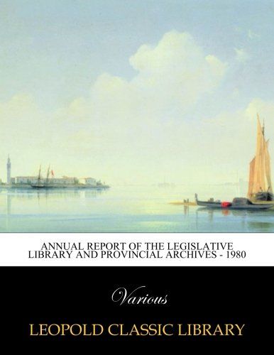 Annual report of the Legislative Library and Provincial Archives - 1980