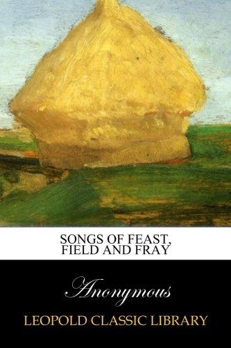 Songs of feast, field and fray