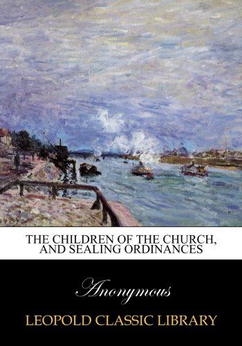 The children of the church, and sealing ordinances