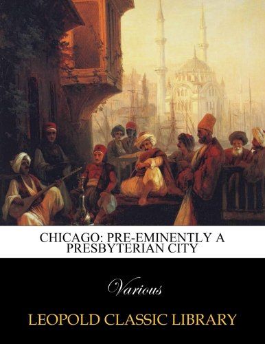 Chicago: pre-eminently a Presbyterian city