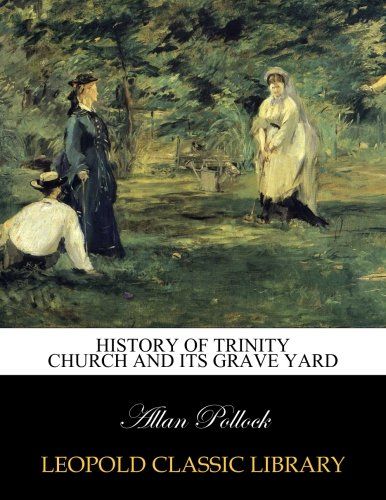 History of Trinity Church and its grave yard