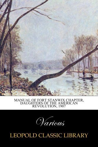 Manual of Fort Stanwix chapter, Daughters of the American revolution, 1907