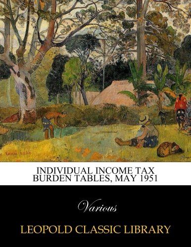 Individual income tax burden tables, May 1951