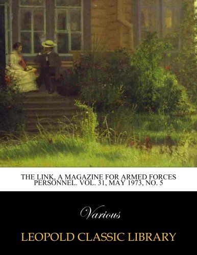 The Link, a magazine for armed forces personnel. Vol. 31, May 1973, No. 5