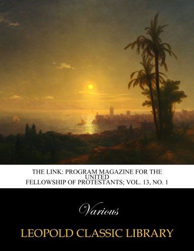 The Link: program magazine for the United fellowship of Protestants; Vol. 13, No. 1