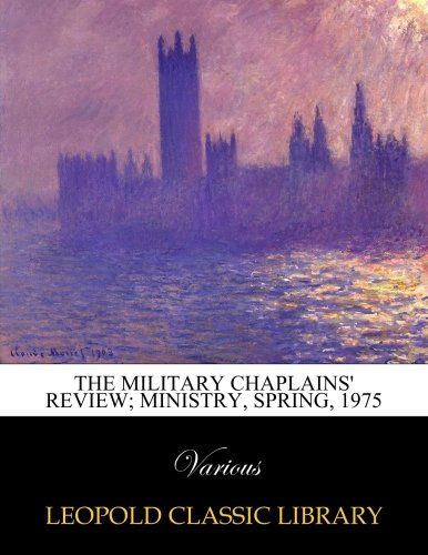 The Military Chaplains' Review; ministry, spring, 1975