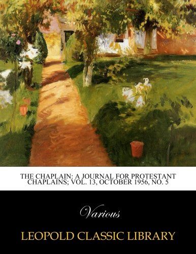 The Chaplain: a journal for protestant chaplains; Vol. 13, October 1956, No. 5