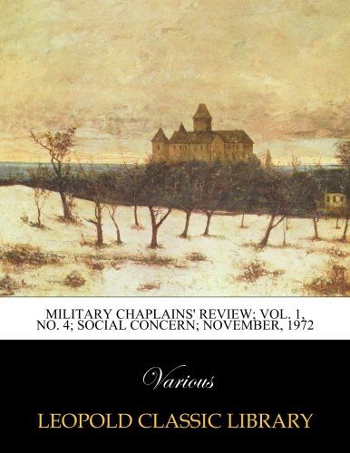 Military Chaplains' Review; Vol. 1, No. 4; Social concern; November, 1972