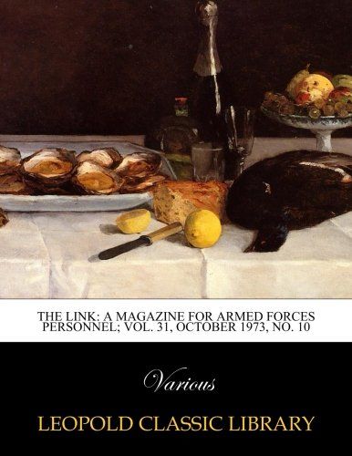 The Link: a magazine for armed forces personnel; Vol. 31, October 1973, No. 10