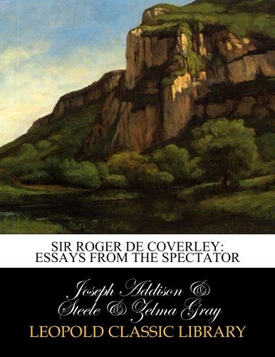 Sir Roger de Coverley: essays from the Spectator