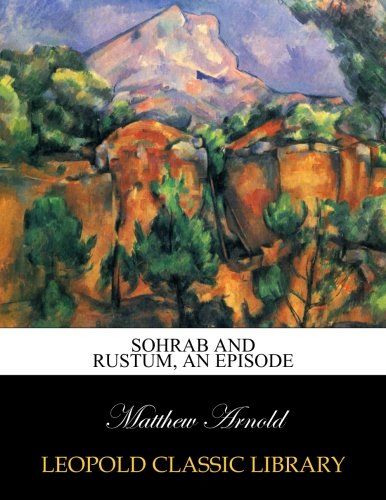 Sohrab and Rustum, an episode
