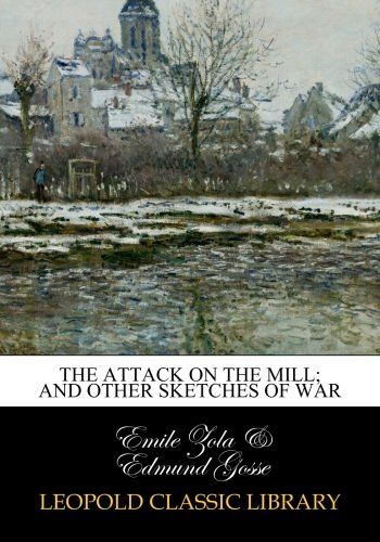The attack on the mill; and other sketches of war