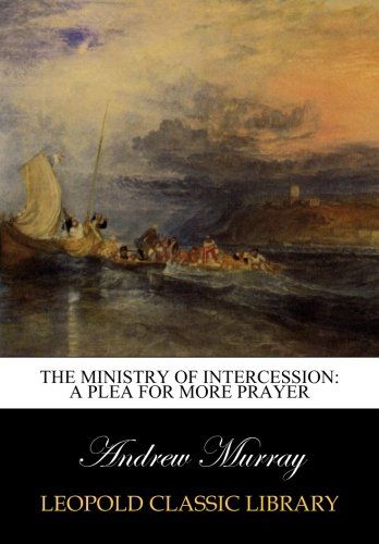 The ministry of intercession: a plea for more prayer