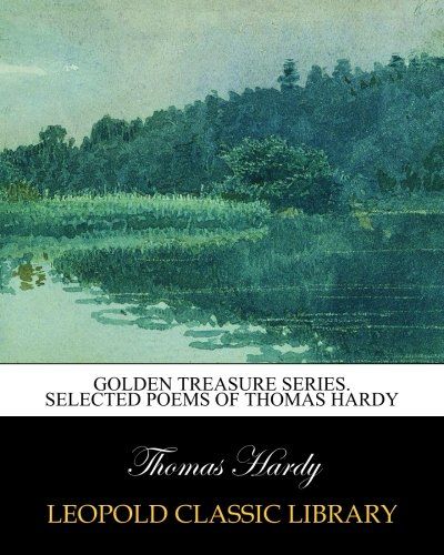 Golden Treasure Series. Selected poems of Thomas Hardy