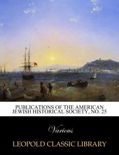 Publications of the American Jewish historical Society, No. 25