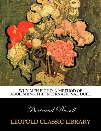 Why men fight: a method of abolishing the international duel