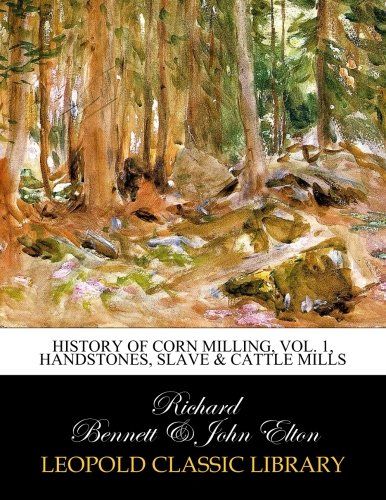 History of corn milling, Vol. 1, Handstones, slave & cattle mills