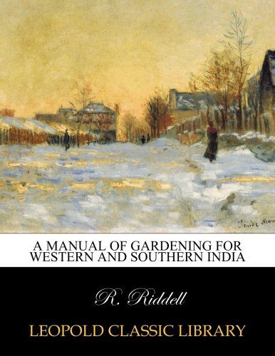 A manual of gardening for western and southern India