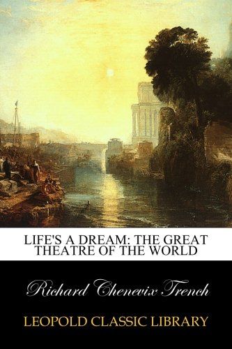 Life's a dream: the great theatre of the world