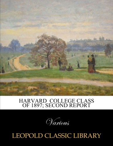 Harvard  College Class of 1897; Second Report